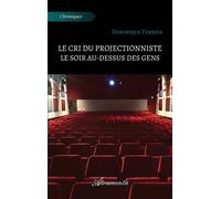 Le cri du projectionniste le soir au-dessus des gens - Dominique Terrier - Atramenta - broché - Récit