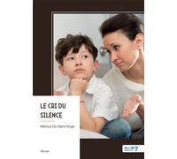 Le cri du silence - Mahlya de Saint-Ange - Nombre 7 - broché - Roman