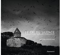 Antoine Agoudjian – Le Cri du silence : Traces d'une mémoire arménienne – Beau livre relié