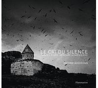 Le Cri du silence Traces d'une mémoire arménienne - Antoine Agoudjian - Flammarion - relié - Beau livre