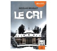 Le Cri Livre audio 2 CD MP3 - Nicolas Beuglet - Audiolib - Texte lu (CD) - Textes lus CD