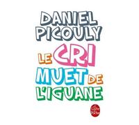 Le Cri muet de l'iguane - Daniel Picouly - Lgf - Poche - Roman