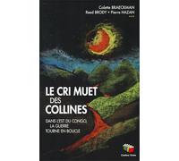 Le cri muet des collines : Dans l'est du Congo, la guerre tourne en boucle