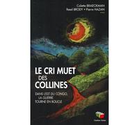 Le cri muet des collines Dans l'Est du Congo, la guerre tourne en boucle - Colette Braeckman - Couleur Livres Absl - broché - Essai
