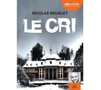Le Cri Nicolas Beuglet (Auteur), Olivier Prémel (Lu par)