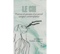 Le cri: Poèmes et pensées d'un pensif songeur contemplateur