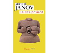 Arthur Janov – Le cri primal – Thérapie primale : Traitement pour la guérison de la névrose – Poche