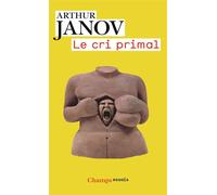 Arthur Janov – Le cri primal – Thérapie primale : Traitement pour la guérison de la névrose – Poche