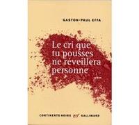Gaston-Paul Effa – Le cri que tu pousses ne réveillera personne – Roman – Broché