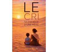 Le Cri silencieux d'une mère Récit intime - Hafsya Aouri - Librinova - broché - Récit