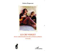 Le cri violet Petit abécédaire de mes années Leprest - 1970 - 2011 - Fabrice Plaquevent - L'harmattan - broché - Essai