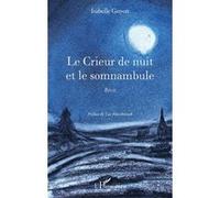 Le Crieur de nuit et le somnambule - Isabelle Guyon - L'harmattan - broché - Roman