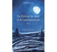 Le Crieur de nuit et le somnambule - Isabelle Guyon - L'harmattan - broché - Roman
