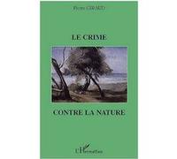 Le crime contre la nature Pierre Giraud (Auteur)