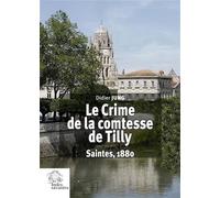 Le crime de la comtesse de Tilly Saintes, 1880 - Didier Jung - Indes Savantes - broché - Essai