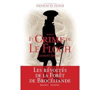 Le crime de Le Floch: LES ENQUETES DE NICOLAS LE FLOCH, COMMISSAIRE AU CHATELET