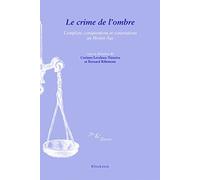 Le crime de l'ombre: Complots, conjurations et conspirations au Moyen-Age