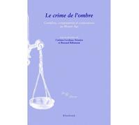 Le Crime de l'ombre Complots, conjurations et conspirations au Moyen Âge - Corinne Leveleux-Teixeira - Klincksieck - broché - Etude