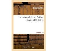 Le crime de Lord Arthur Savile. Numéro 18 Oscar Wilde (Auteur), Albert Savine (Auteur)