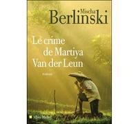 Le Crime de Martiya Van der Leun Renaud Morin (Traduction), Mischa Berlinski (Auteur)