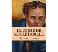Le crime de Rouletabille: Aventures de Joseph Rouletabille