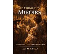 Le Crime des Miroirs: Chronique d'une trahison effacée