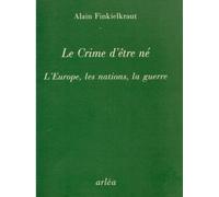 Le crime d'être né: L'Europe, les nations, la guerre