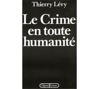 Le crime en toute humanité - Thierry Lévy - Grasset - Livre