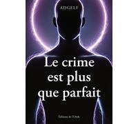Le crime est plus que parfait - Adgelf - L'onde Eds De - broché - Témoignage