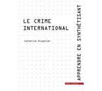 Le crime international Apprendre en synthétisant - Tome 7 - Catherine Puigelier - Mare & Martin - broché - Etude