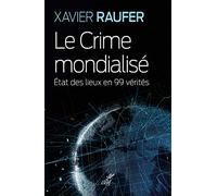 Le Crime mondialisé - Etat des lieux en 99 vérités