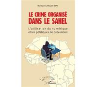 Le crime organisé dans le Sahel L'utilisation du numérique et les politiques de prévention - Mouth Bane Mamadou - L'harmattan - broché - Essai