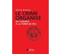 Le crime organisé du Canada à la Terre de Feu