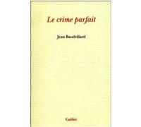 Le crime parfait Jean Baudrillard (Auteur)