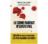 Le crime parfait n'existe pas 100 ans de police scientifique... Les plus grandes affaires ! - Christel Sire-Coupet - Rocher Eds Du - broché - Essai