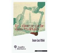 Le crime se cache dans les détails - Jean-Luc Ithie - Souffles Litteraires - broché - Roman