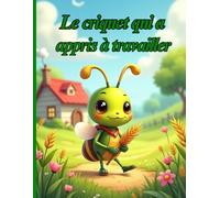 Le criquet qui a appris à travailler: Une histoire pour enfants sur l'équilibre entre le travail et le plaisir | Âges 4-8 ans | Livre illustré en couleurs sur la responsabilité et la joie de vivre