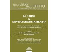 Le crisi da sovraindebitamento. Procedure, soluzioni interpretative e applicazioni del Codice della crisi