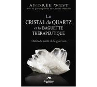 Le Cristal De Quartz Et La Baguette Thérapeutique - Outils De Santé Et De Guérison