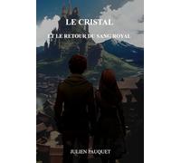 Le Cristal et le retour du sang royal: Tome II
