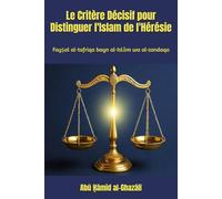 Le Critère Décisif pour Distinguer l'Islam de l'Hérésie: Fayṣal al-tafriqa bayn al-Islām wa al-zandaqa