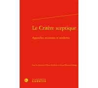 Le Critère sceptique Approches anciennes et modernes - Lucas Pétuaud-létang - Classiques Garnier - relié - Essai
