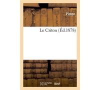 Le Criton (Éd.1878) ed.1878 - Platon - Hachette Bnf - broché - Livre