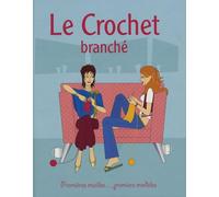Le crochet branché: Premières mailles...premiers modèles