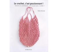 Le crochet, c'est passionnant !: Quand on commence... on ne peut plus s'arrêter !