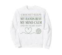 Le Crochet Garde Mes Mains Occupées, l'esprit Calme, Le Cœur Sweatshirt
