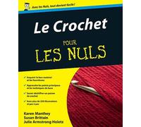 Le Crochet pour les Nuls : Livre sur le crochet, Découvrir et apprendre le crochet à travers les techniques et le bon matériel, Découvrez un nouveau passe-temps et devenez un pro du crochet