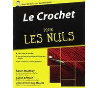 Le Crochet pour les Nuls : Livre sur le crochet, Découvrir et apprendre le crochet à travers les techniques et le bon matériel, Découvrez un nouveau passe-temps et devenez un pro du crochet