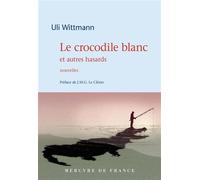 Le crocodile blanc et autres hasards - Uli Wittmann - Mercure de france - broché - Roman