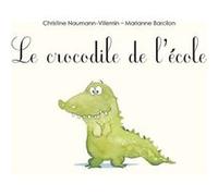 Le crocodile de l'école Marianne Barcilon (Illustration), Christine Naumann-Villemin (Auteur)